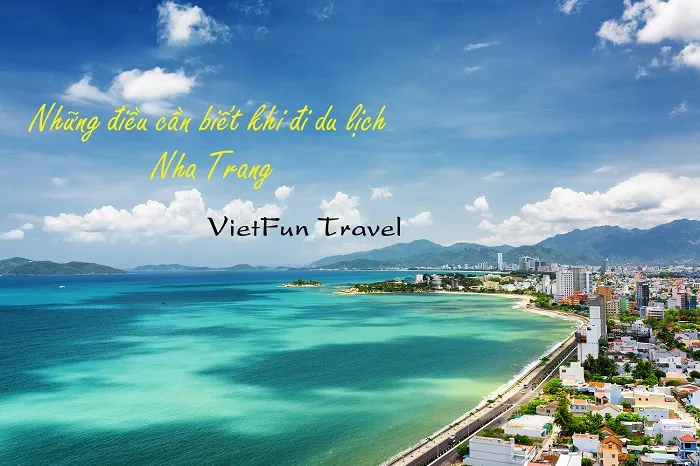 Những điều cần biết khi đi du lịch Nha Trang